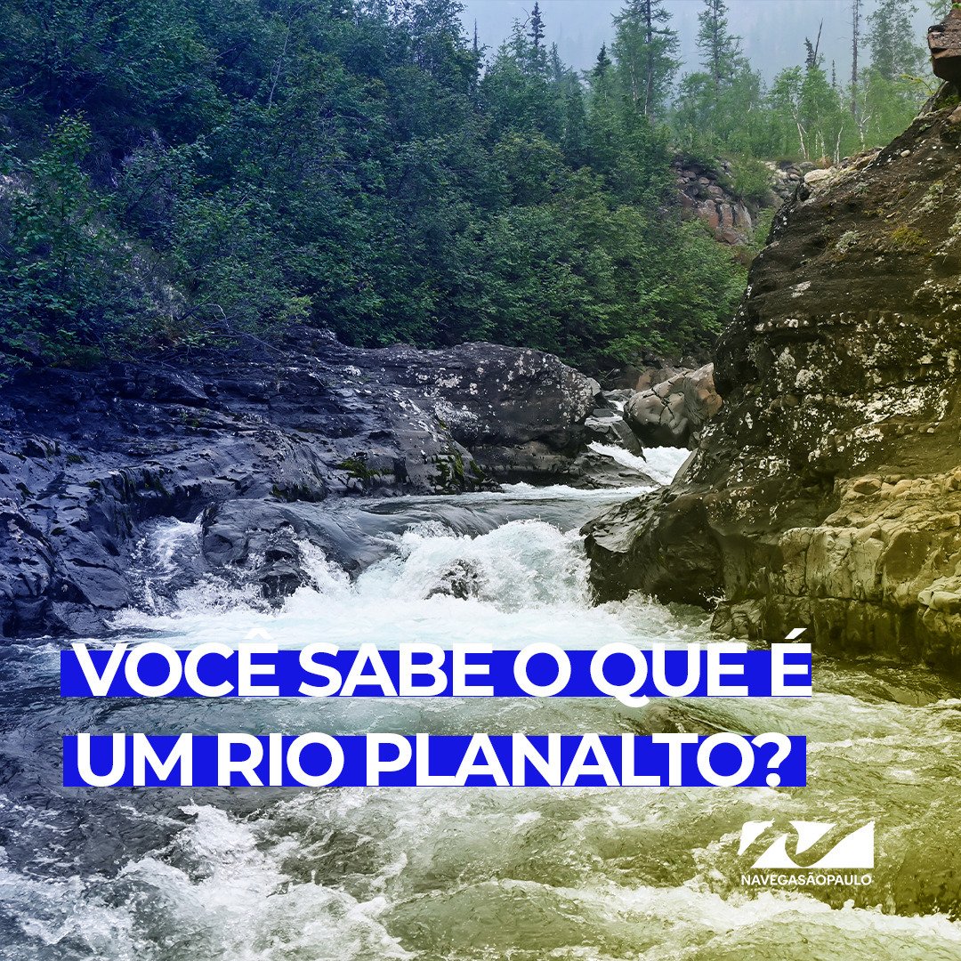 Você sabe o que é um rio planalto?
